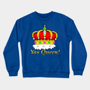 Yas Queen! Crewneck Sweatshirt